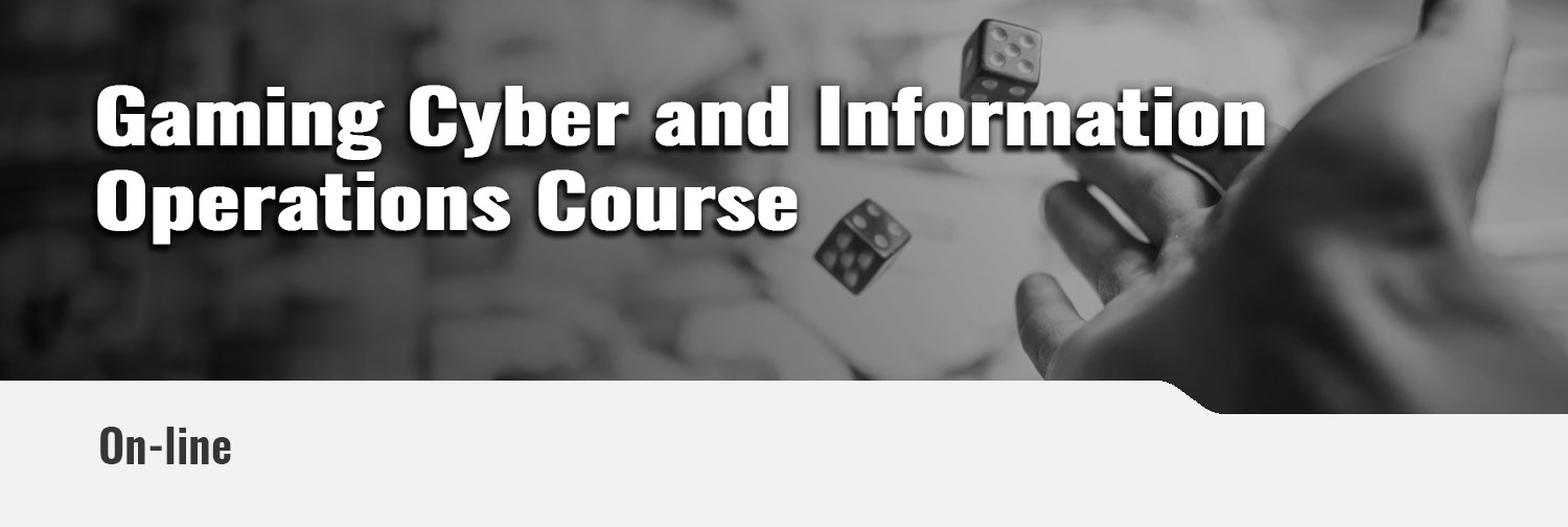 Gaming Cyber and Information Operations Short Course